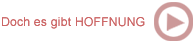 Doch es gibt Hoffnung
